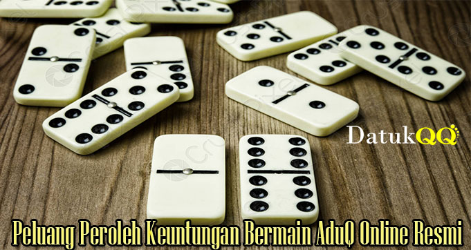 Peluang Peroleh Keuntungan Bermain AduQ Online Resmi